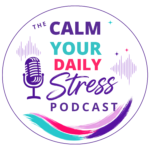 Calm Your Daily Stress Podcast